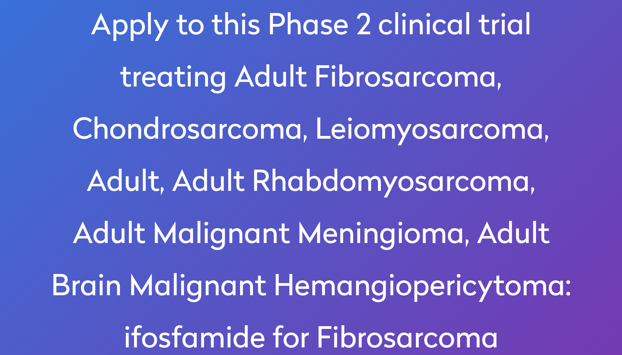 Ifosfamide For Fibrosarcoma Clinical Trial 2023 Power 3863